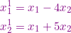 \small {\color{Purple} \begin{align*} x_1^1&=x_1-4x_2\\ x_2^1&=x_1+5x_2 \end{align*}}